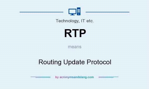 What does RTP mean? It stands for Routing Update Protocol