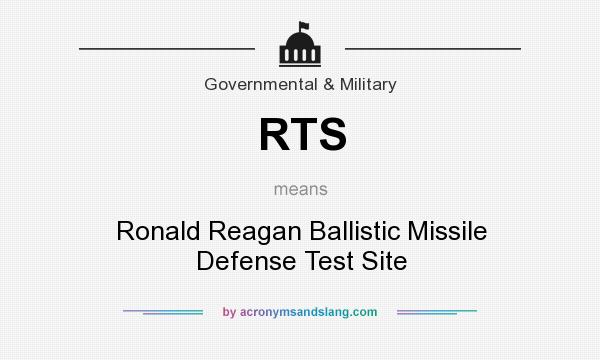 What does RTS mean? It stands for Ronald Reagan Ballistic Missile Defense Test Site