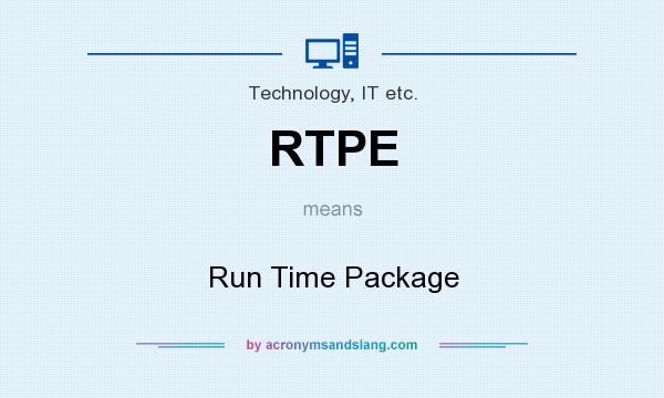 What does RTPE mean? It stands for Run Time Package