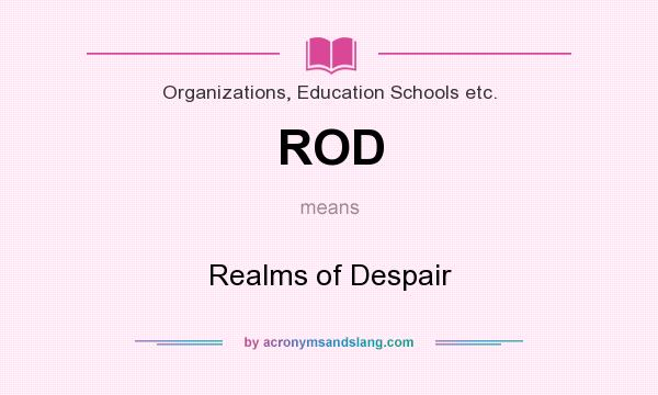 What does ROD mean? It stands for Realms of Despair
