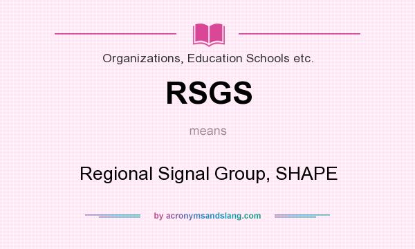What does RSGS mean? It stands for Regional Signal Group, SHAPE