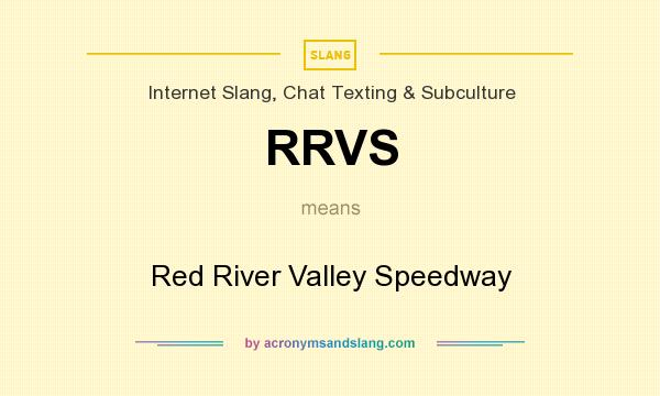 What does RRVS mean? It stands for Red River Valley Speedway