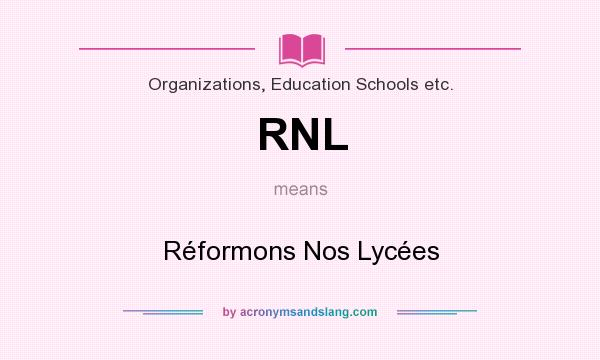 What does RNL mean? It stands for Réformons Nos Lycées