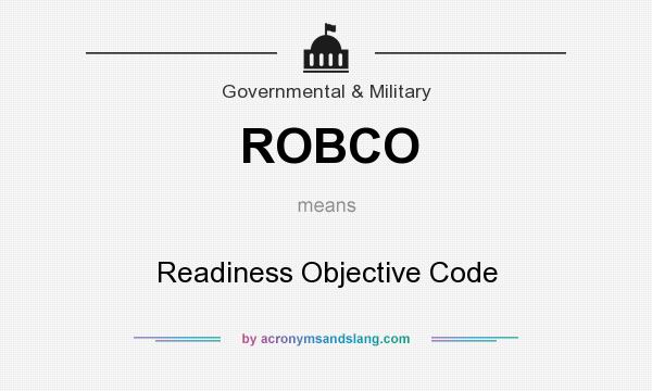 What does ROBCO mean? It stands for Readiness Objective Code