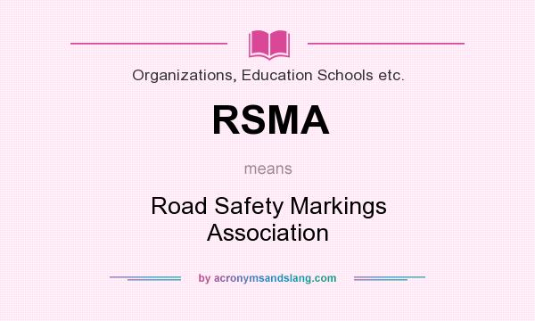What does RSMA mean? It stands for Road Safety Markings Association