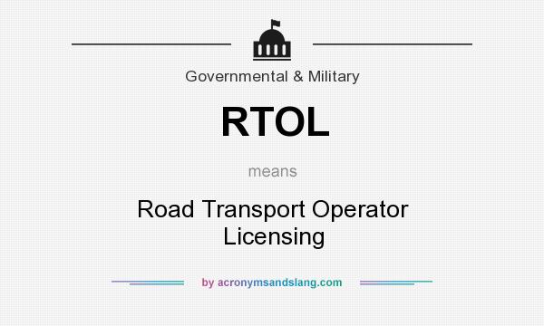 What does RTOL mean? It stands for Road Transport Operator Licensing