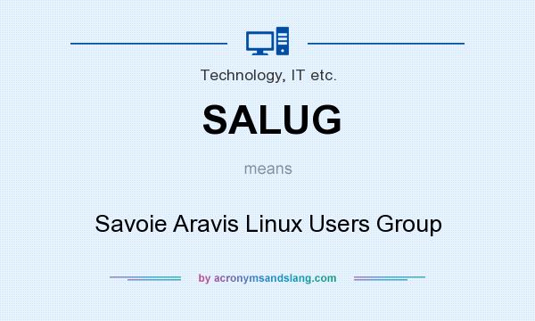 What does SALUG mean? It stands for Savoie Aravis Linux Users Group