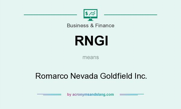 What does RNGI mean? It stands for Romarco Nevada Goldfield Inc.