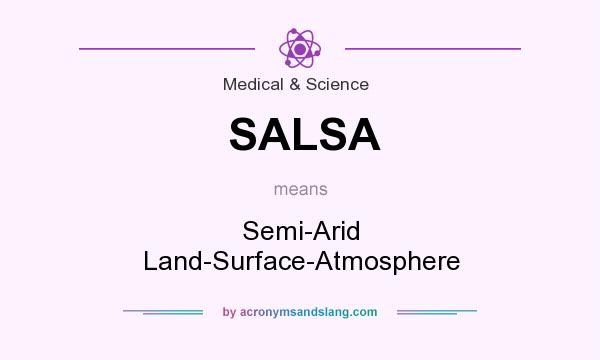 What does SALSA mean? It stands for Semi-Arid Land-Surface-Atmosphere