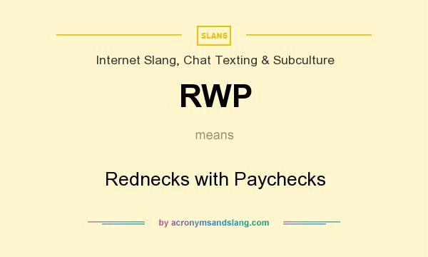 What does RWP mean? It stands for Rednecks with Paychecks