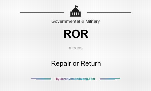 What does ROR mean? It stands for Repair or Return