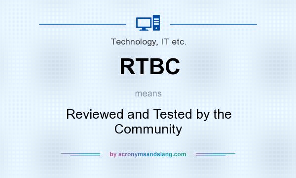What does RTBC mean? It stands for Reviewed and Tested by the Community