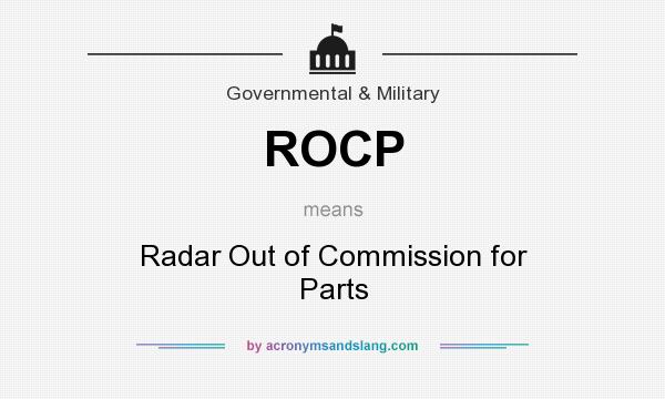 What does ROCP mean? It stands for Radar Out of Commission for Parts