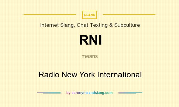 What does RNI mean? It stands for Radio New York International