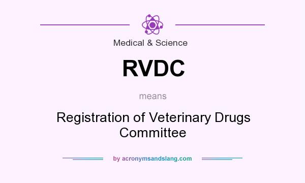 What does RVDC mean? It stands for Registration of Veterinary Drugs Committee