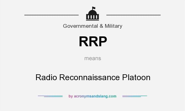 What does RRP mean? It stands for Radio Reconnaissance Platoon