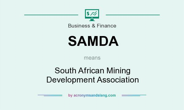 What does SAMDA mean? It stands for South African Mining Development Association