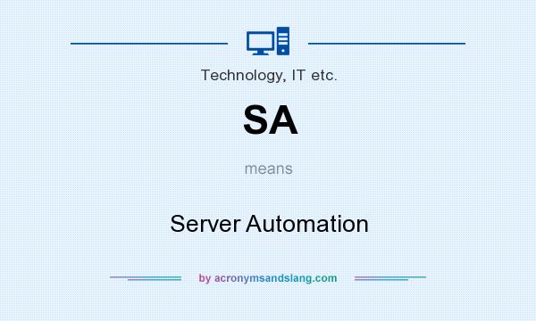 What does SA mean? It stands for Server Automation