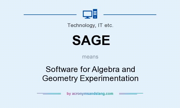 What does SAGE mean? It stands for Software for Algebra and Geometry Experimentation