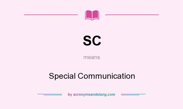 What does SC mean? It stands for Special Communication