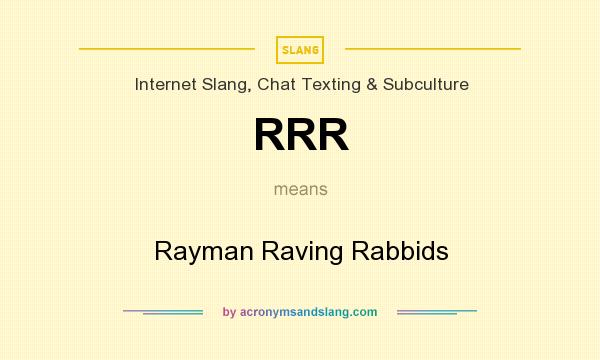 What does RRR mean? It stands for Rayman Raving Rabbids