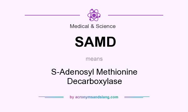 What does SAMD mean? It stands for S-Adenosyl Methionine Decarboxylase