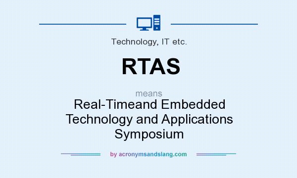 What does RTAS mean? It stands for Real-Timeand Embedded Technology and Applications Symposium