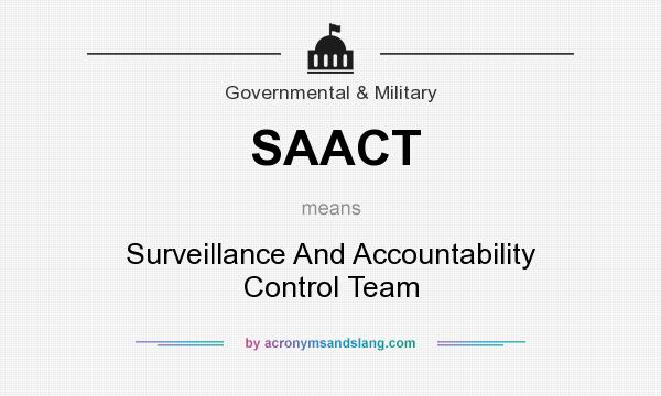 What does SAACT mean? It stands for Surveillance And Accountability Control Team