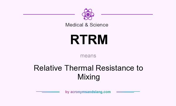 What does RTRM mean? It stands for Relative Thermal Resistance to Mixing