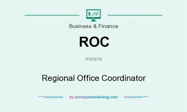 What does ROC mean? It stands for Regional Office Coordinator