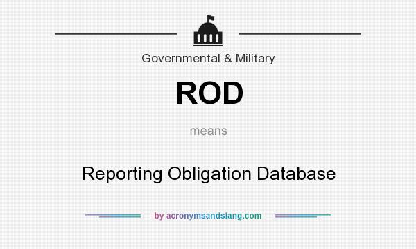 What does ROD mean? It stands for Reporting Obligation Database