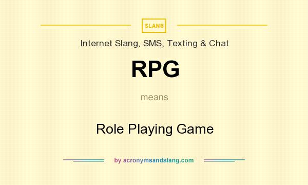 What does RPG mean? It stands for Role Playing Game
