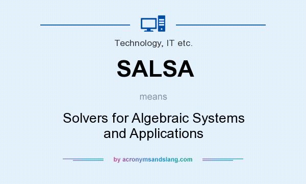 What does SALSA mean? It stands for Solvers for Algebraic Systems and Applications