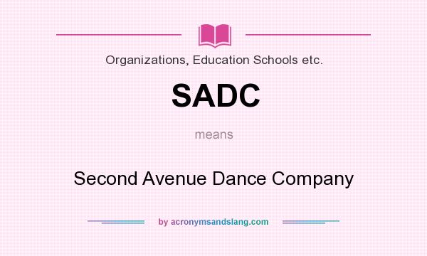 What does SADC mean? It stands for Second Avenue Dance Company