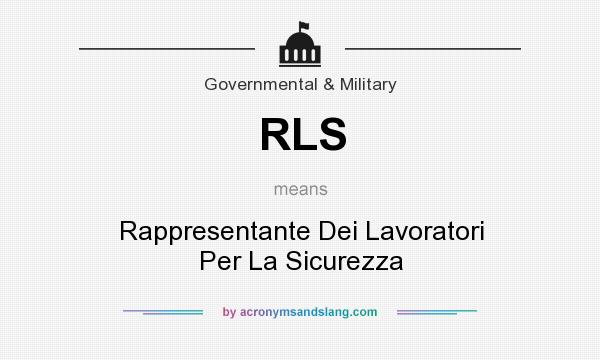 What does RLS mean? It stands for Rappresentante Dei Lavoratori Per La Sicurezza
