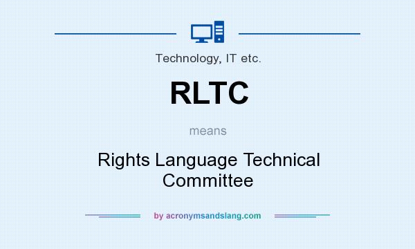 What does RLTC mean? It stands for Rights Language Technical Committee