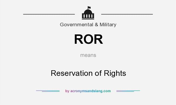 What does ROR mean? It stands for Reservation of Rights