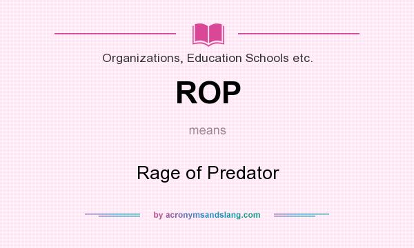 What does ROP mean? It stands for Rage of Predator