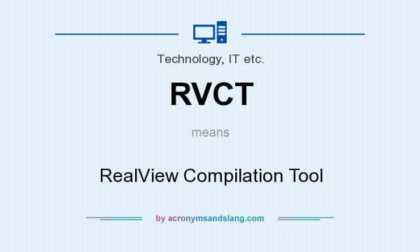 What does RVCT mean? It stands for RealView Compilation Tool