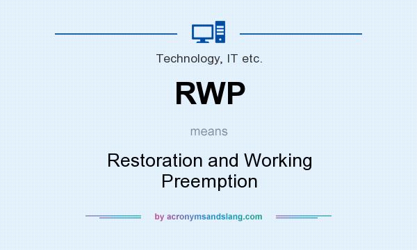 What does RWP mean? It stands for Restoration and Working Preemption