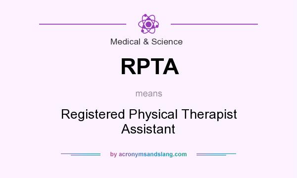 What does RPTA mean? It stands for Registered Physical Therapist Assistant