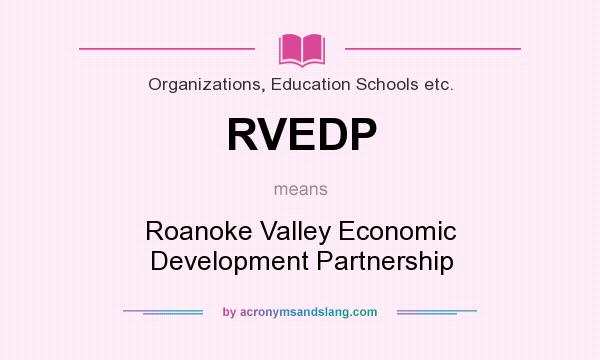 What does RVEDP mean? It stands for Roanoke Valley Economic Development Partnership