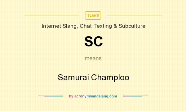 What does SC mean? It stands for Samurai Champloo