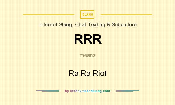 What does RRR mean? It stands for Ra Ra Riot