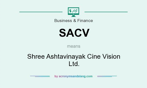 What does SACV mean? It stands for Shree Ashtavinayak Cine Vision Ltd.