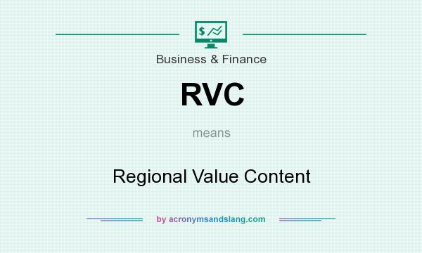 What does RVC mean? It stands for Regional Value Content