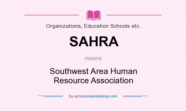 What does SAHRA mean? It stands for Southwest Area Human Resource Association
