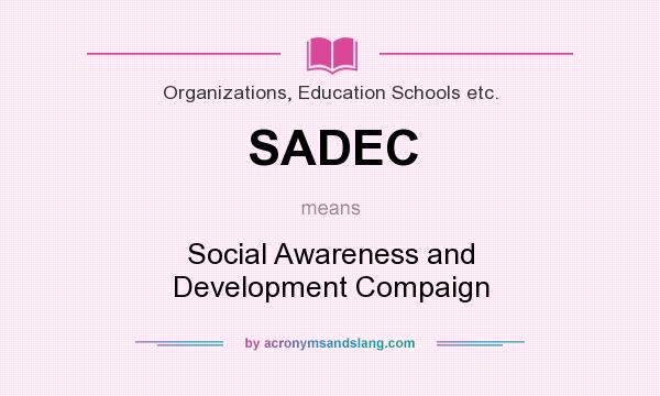 What does SADEC mean? It stands for Social Awareness and Development Compaign