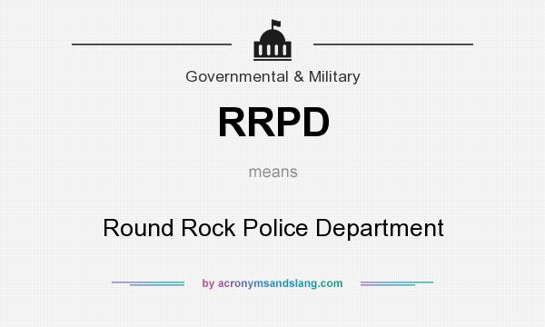 What does RRPD mean? It stands for Round Rock Police Department