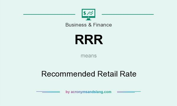 What does RRR mean? It stands for Recommended Retail Rate